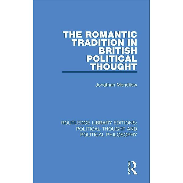 The Romantic Tradition in British Political Thought, Jonathan Mendilow