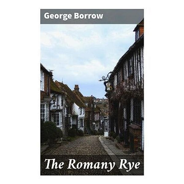 The Romany Rye, George Borrow