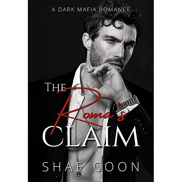 The Roma's Claim / A Dark Roma Mafia Romance Bd.1, Shae Coon