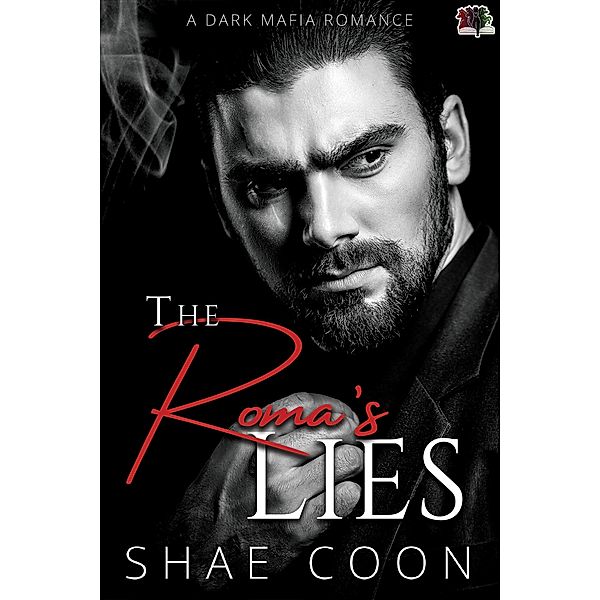 The Roma's Lies / A Dark Roma Mafia Romance Bd.3, Shae Coon
