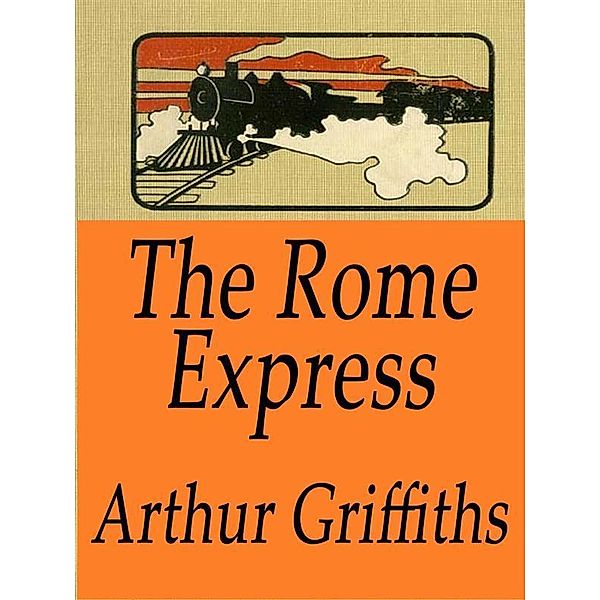 The Rome Express, Arthur Griffiths