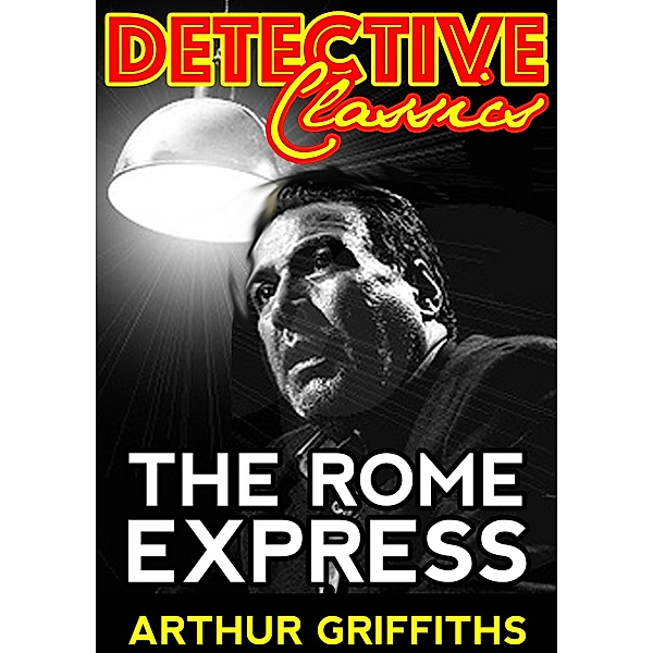 The Rome Express / Detective Classics, Arthur Griffiths