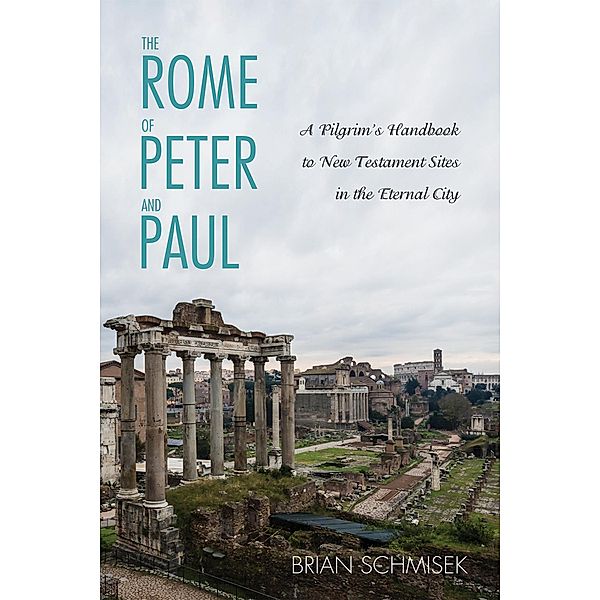 The Rome of Peter and Paul, Brian Schmisek