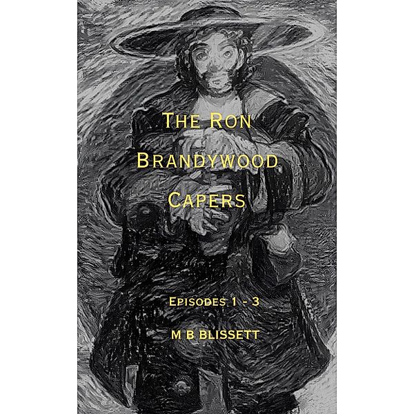 The Ron Brandywood Capers / The Ron Brandywood Capers, M B Blissett