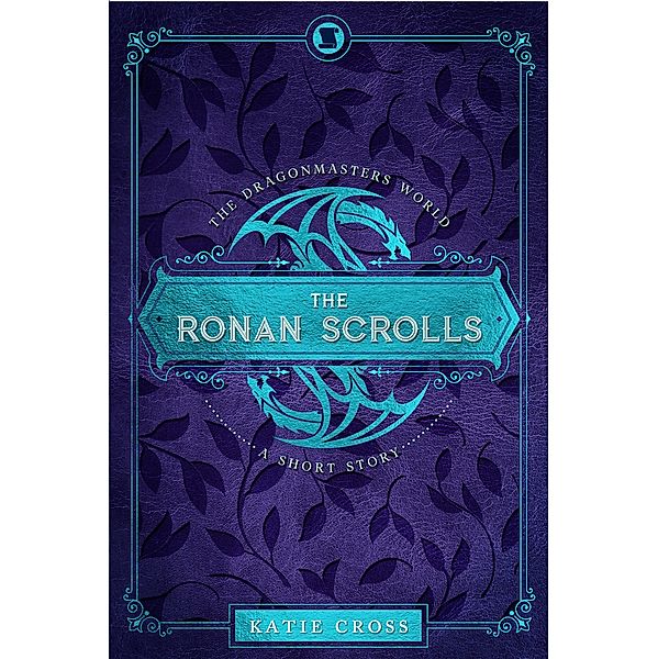 The Ronan Scrolls (Dragonmaster Trilogy, #2.5) / Dragonmaster Trilogy, Katie Cross