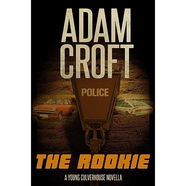 The Rookie (Young Culverhouse, #1) / Young Culverhouse, Adam Croft