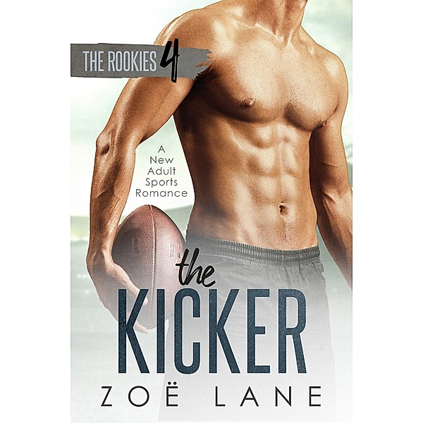 The Rookies: The Kicker (The Rookies, #4), Zoë Lane