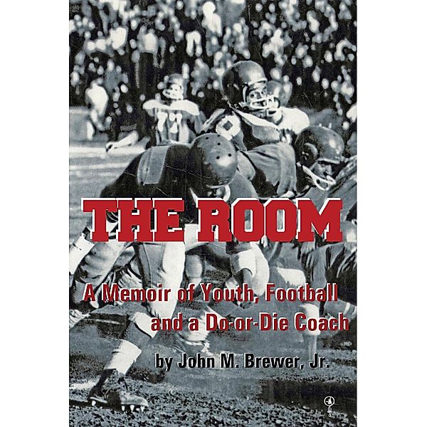 The Room: A Memoir of Youth, Football and a Win-or-Die Coach, John M. Brewer