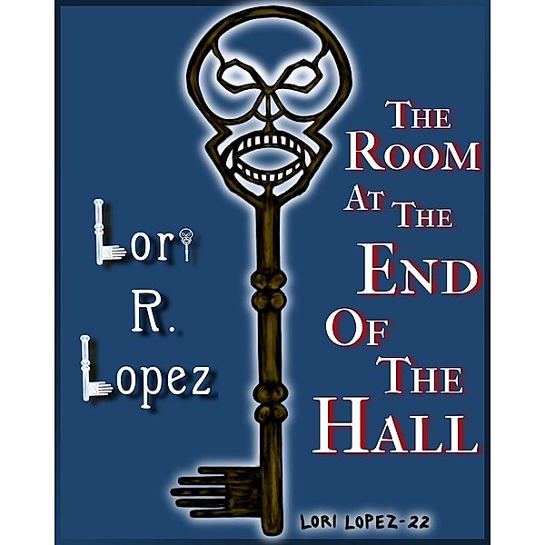 The Room At The End Of The Hall, Lori R. Lopez