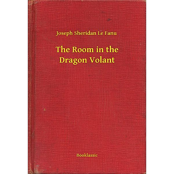 The Room in the Dragon Volant, Joseph Sheridan Le Fanu