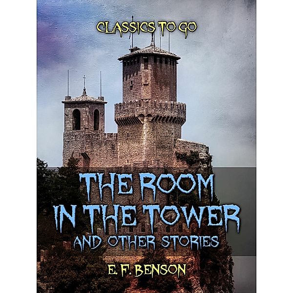 The Room In The Tower, And Other Stories, E. F. Benson