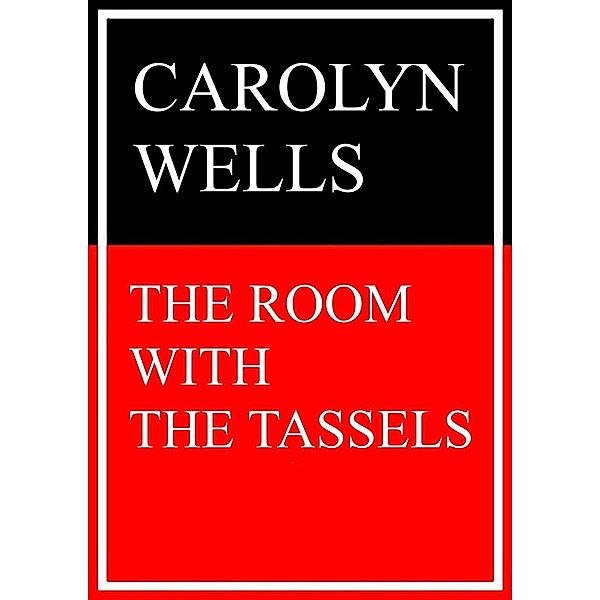 The Room with the Tassels, Carolyn Wells