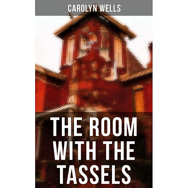 The Room With The Tassels, Carolyn Wells