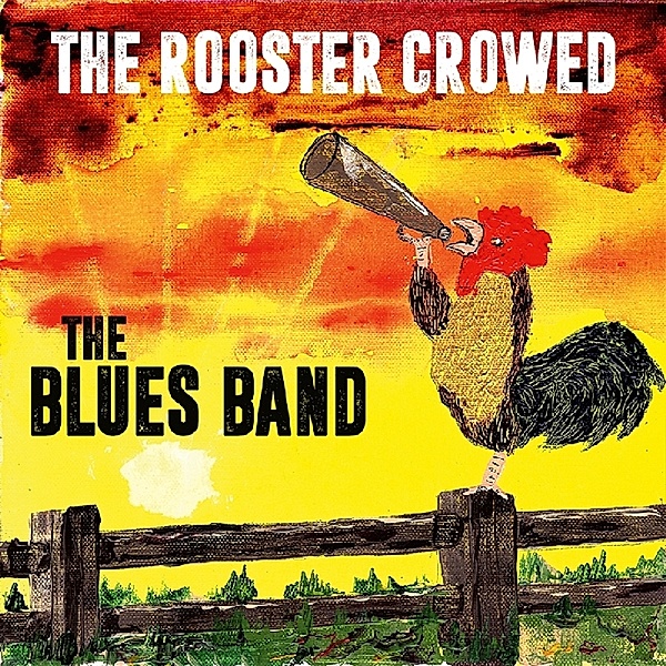 The Rooster Crowed, The Blues Band