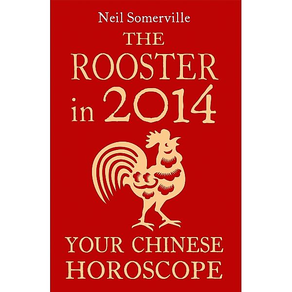 The Rooster in 2014: Your Chinese Horoscope, Neil Somerville