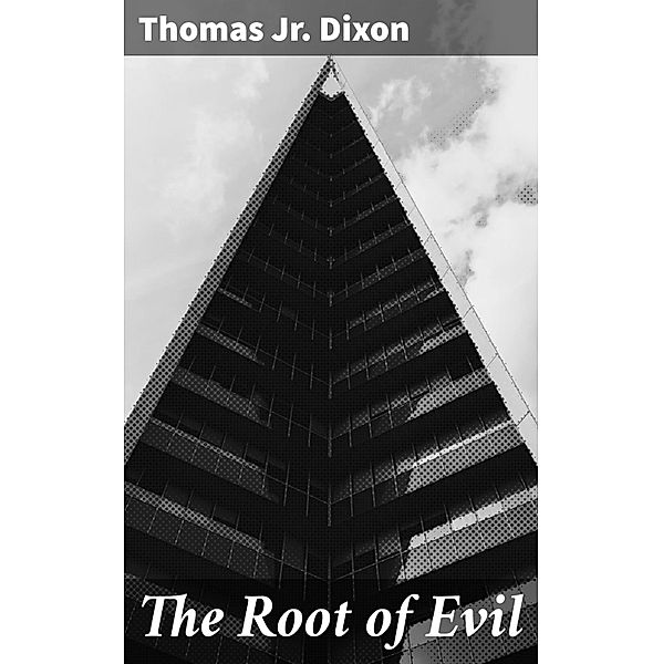 The Root of Evil, Thomas Dixon