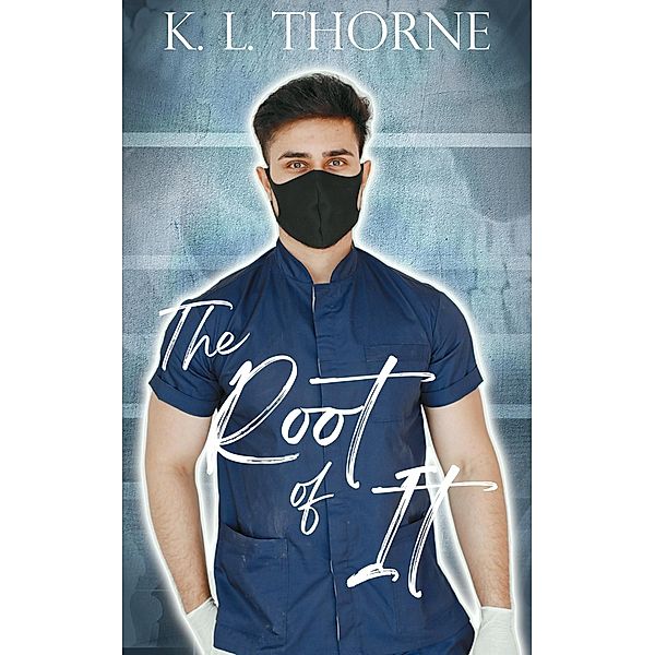 The Root of It, K. L. Thorne