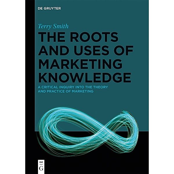 The Roots and Uses of Marketing Knowledge, Terry Smith