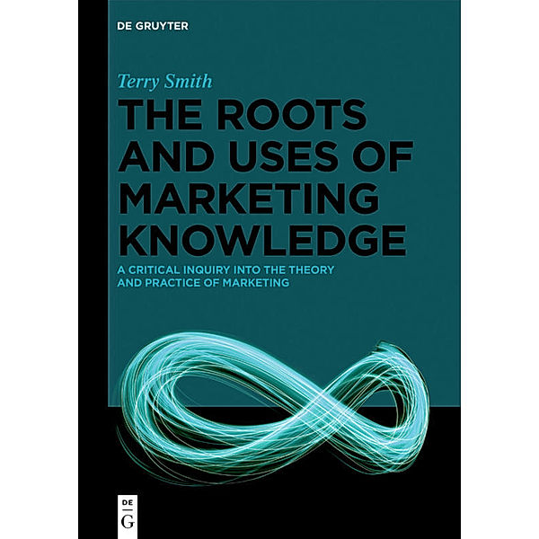 The Roots and Uses of Marketing Knowledge, Terry Smith