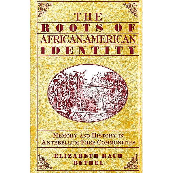 The Roots of African-American Identity, Elizabeth Rauh Bethel