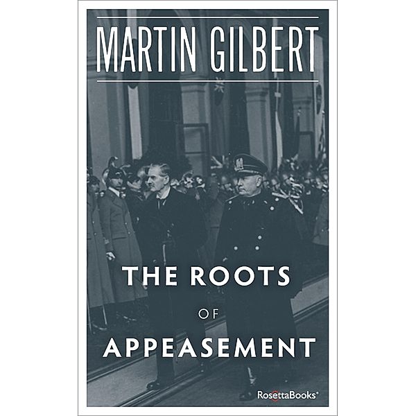 The Roots of Appeasement, Martin Gilbert