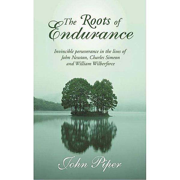 The Roots of endurance, John Piper