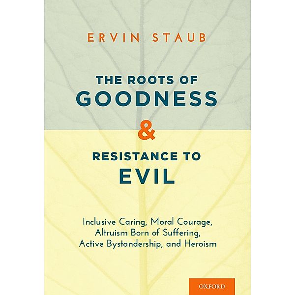 The Roots of Goodness and Resistance to Evil, Ervin Staub