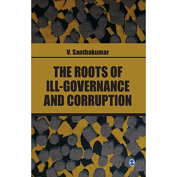 The Roots of Ill-Governance and Corruption, V. Santhakumar