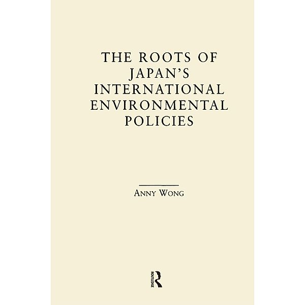 The Roots of Japan's Environmental Policies, Anny Wong
