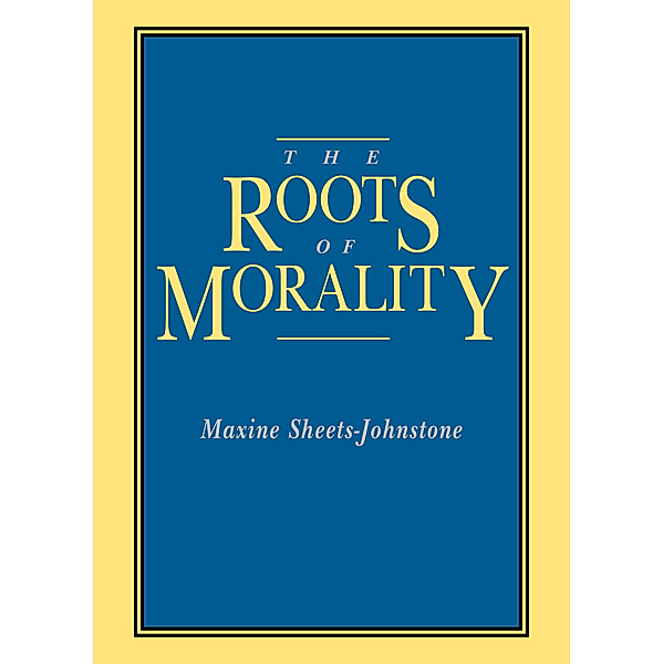 The Roots of Morality, Maxine Sheets-Johnstone