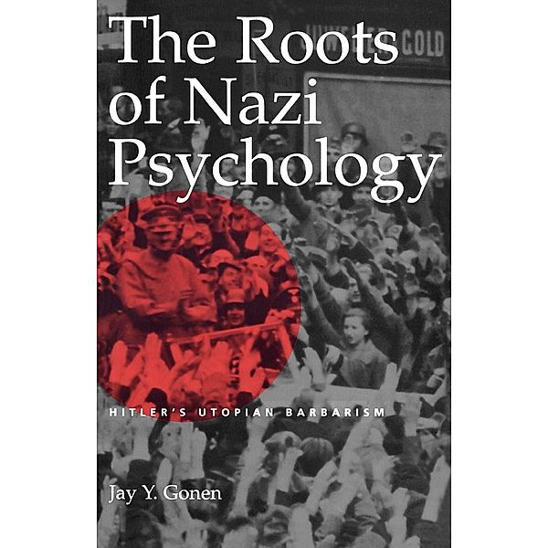 The Roots of Nazi Psychology, Jay Y. Gonen