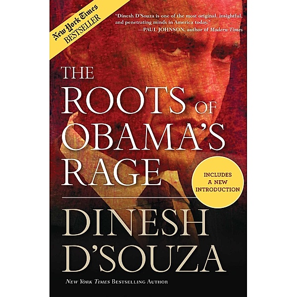 The Roots of Obama's Rage, Dinesh D'Souza