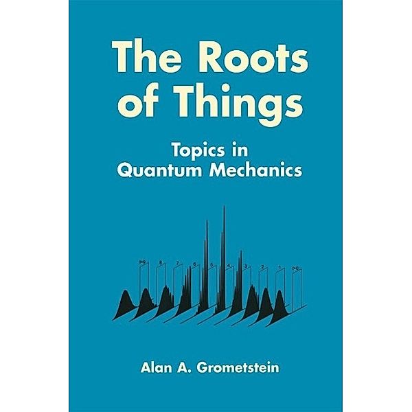The Roots of Things, Alan A. Grometstein