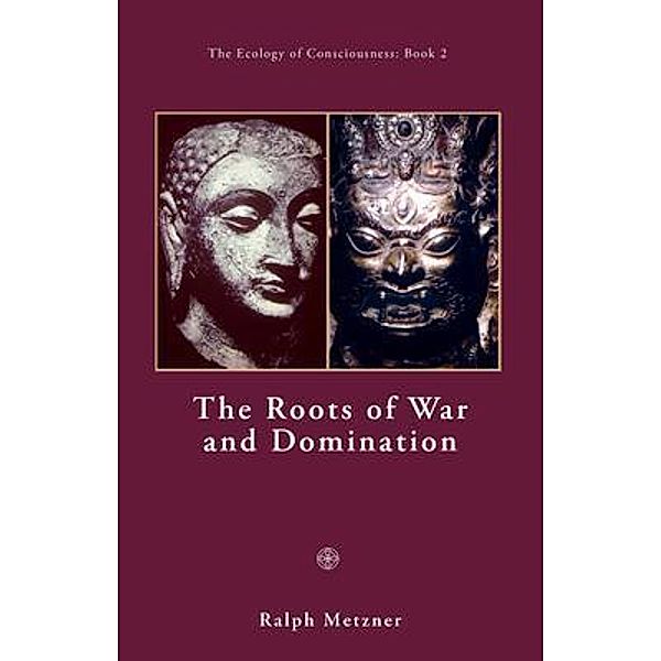 The Roots of War and Domination, Ralph Metzner