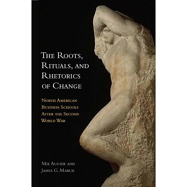 The Roots, Rituals, and Rhetorics of Change, Mie Augier, James G. March