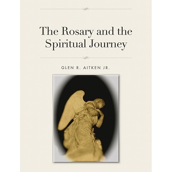 The Rosary and the Spiritual Journey, Glen Aitken