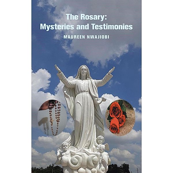 The Rosary: Mysteries and Testimonies, Maureen Nwajiobi