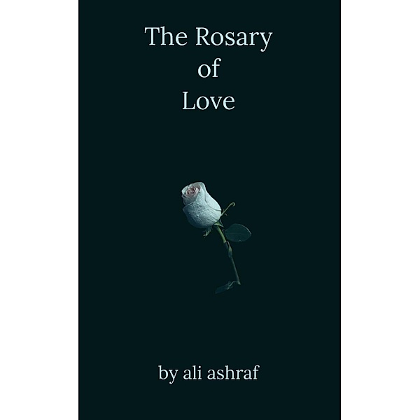 The Rosary of Love, Ali Ashraf