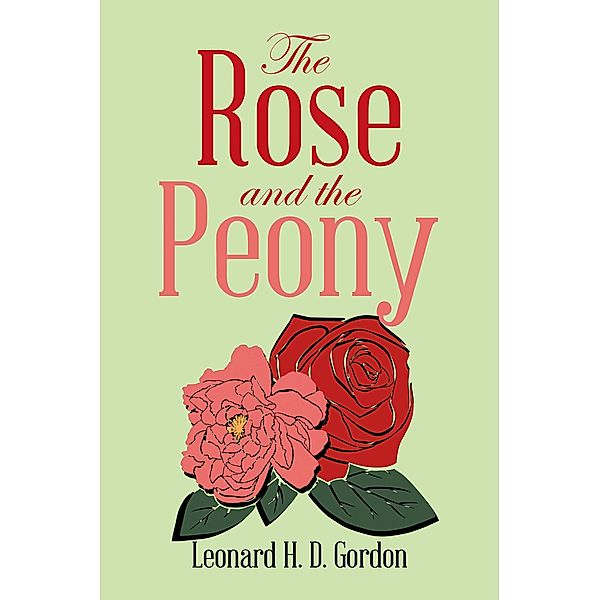 The Rose and the Peony, Leonard H. D. Gordon