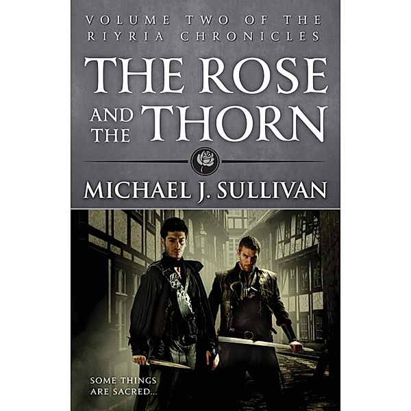 The Rose and the Thorn / Riyria Chronicles, Michael J Sullivan