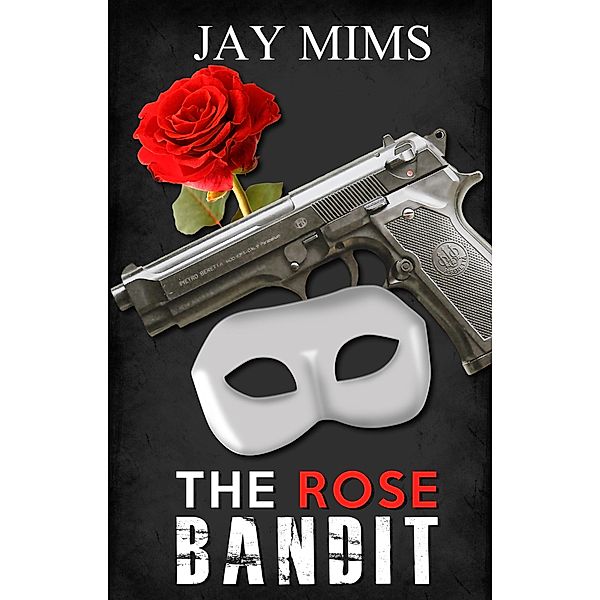 The Rose Bandit (Dan Landis Mystery Series, #1) / Dan Landis Mystery Series, Jay Mims
