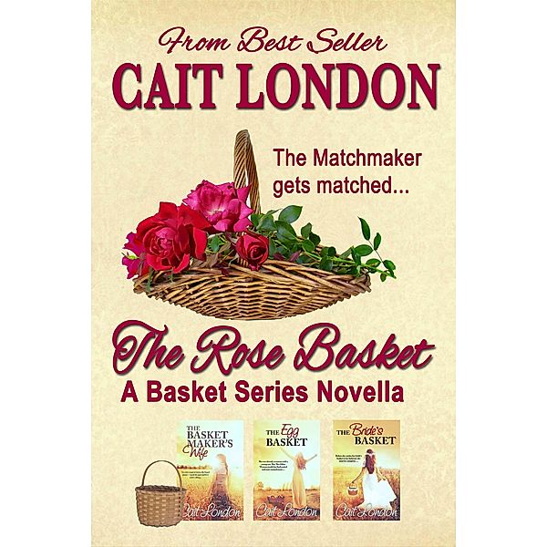 The Rose Basket: Novella (Baskets, #4) / Baskets, Cait London