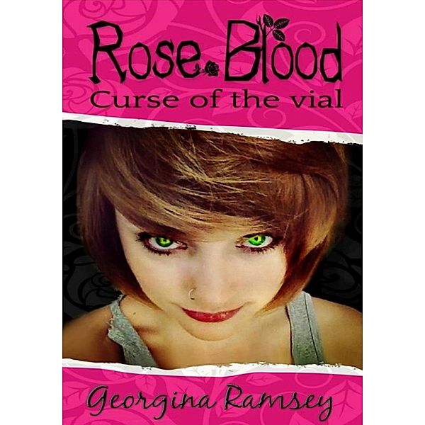 The Rose Blood Saga: Rose Blood: Curse of the Vial (The Rose Blood Saga), Georgina Ramsey