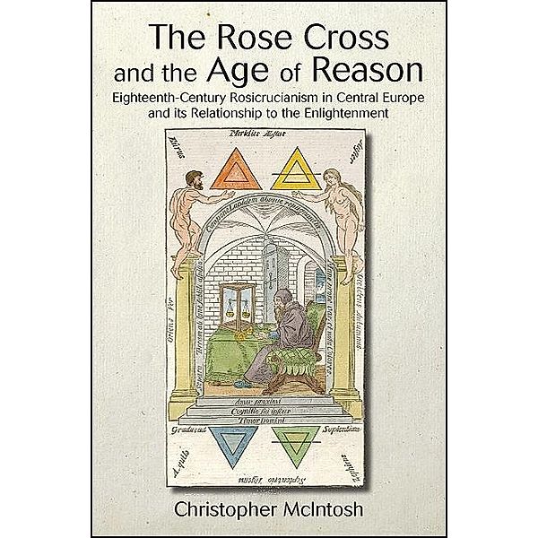 The Rose Cross and the Age of Reason / SUNY series in Western Esoteric Traditions, Christopher McIntosh