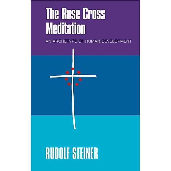 The Rose Cross Meditation, Rudolf Steiner