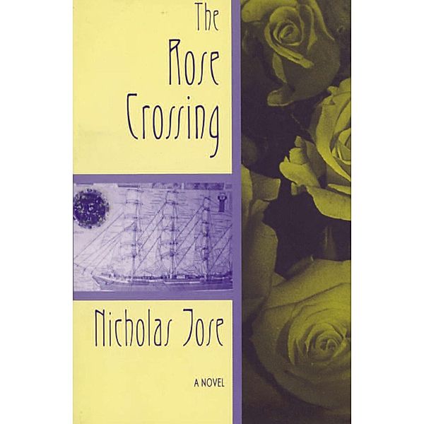 The Rose Crossing, Nicholas Jose