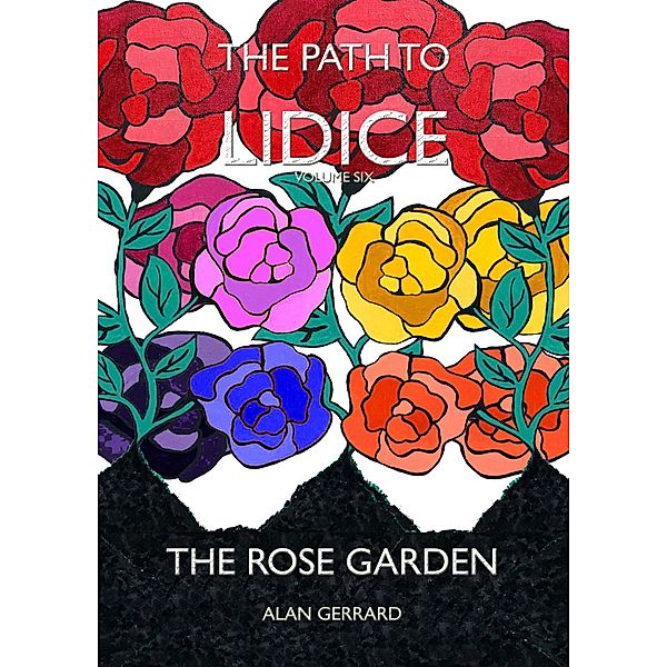 The Rose Garden (The Path to Lidice, #6) / The Path to Lidice, Alan Gerrard