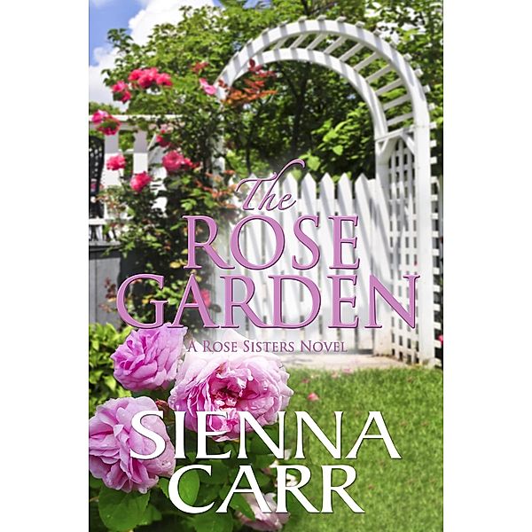The Rose Garden (The Rose Sisters, #4) / The Rose Sisters, Lily Zante