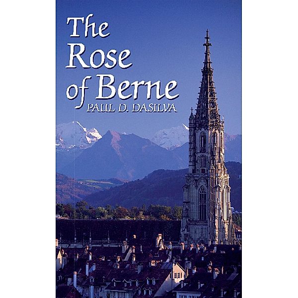 The Rose of Berne, Paul D. Dasilva