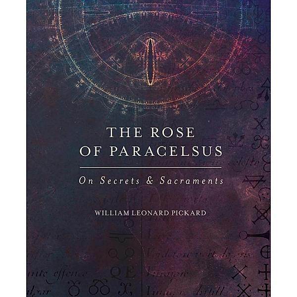 The Rose of Paracelsus, William Leonard Pickard